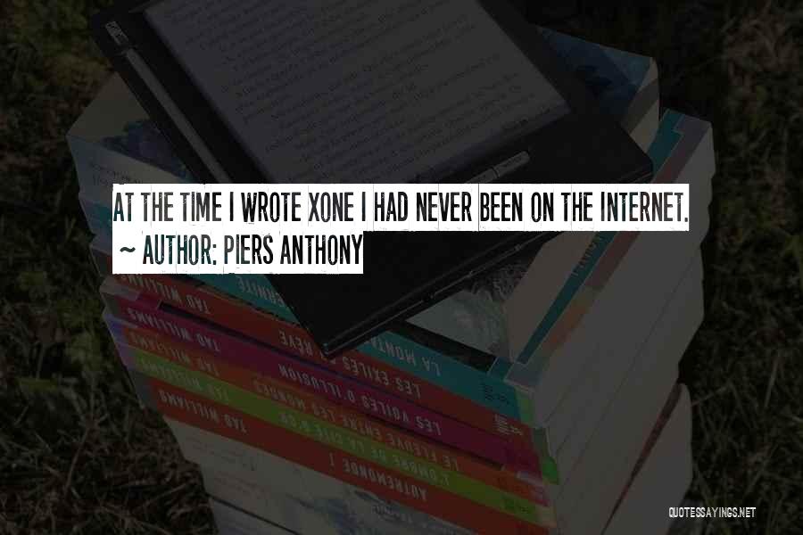 Piers Anthony Quotes: At The Time I Wrote Xone I Had Never Been On The Internet.