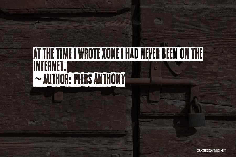 Piers Anthony Quotes: At The Time I Wrote Xone I Had Never Been On The Internet.