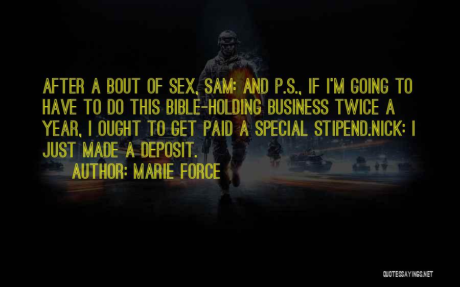 Marie Force Quotes: After A Bout Of Sex, Sam: And P.s., If I'm Going To Have To Do This Bible-holding Business Twice A