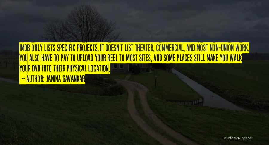 Janina Gavankar Quotes: Imdb Only Lists Specific Projects. It Doesn't List Theater, Commercial, And Most Non-union Work. You Also Have To Pay To
