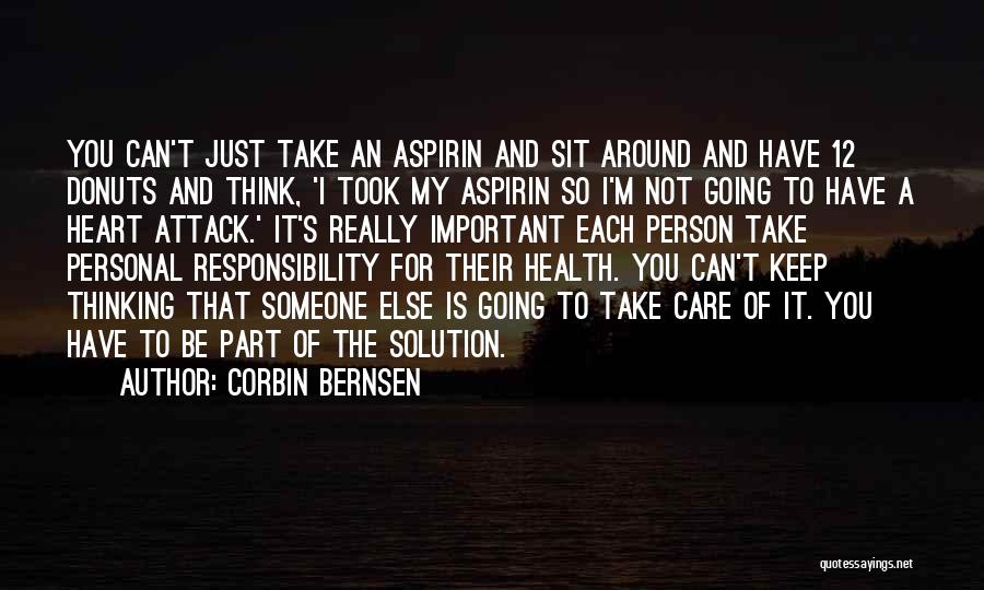 Corbin Bernsen Quotes: You Can't Just Take An Aspirin And Sit Around And Have 12 Donuts And Think, 'i Took My Aspirin So