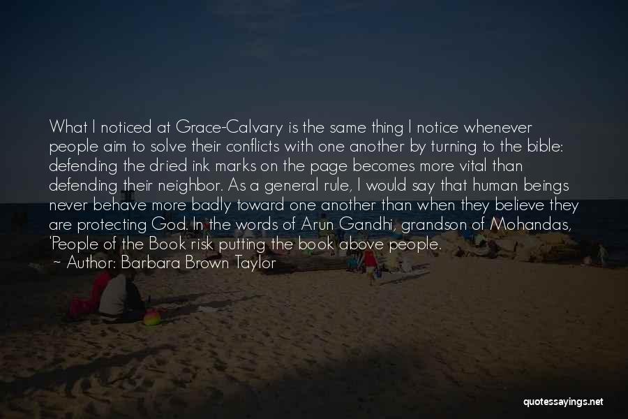 Barbara Brown Taylor Quotes: What I Noticed At Grace-calvary Is The Same Thing I Notice Whenever People Aim To Solve Their Conflicts With One