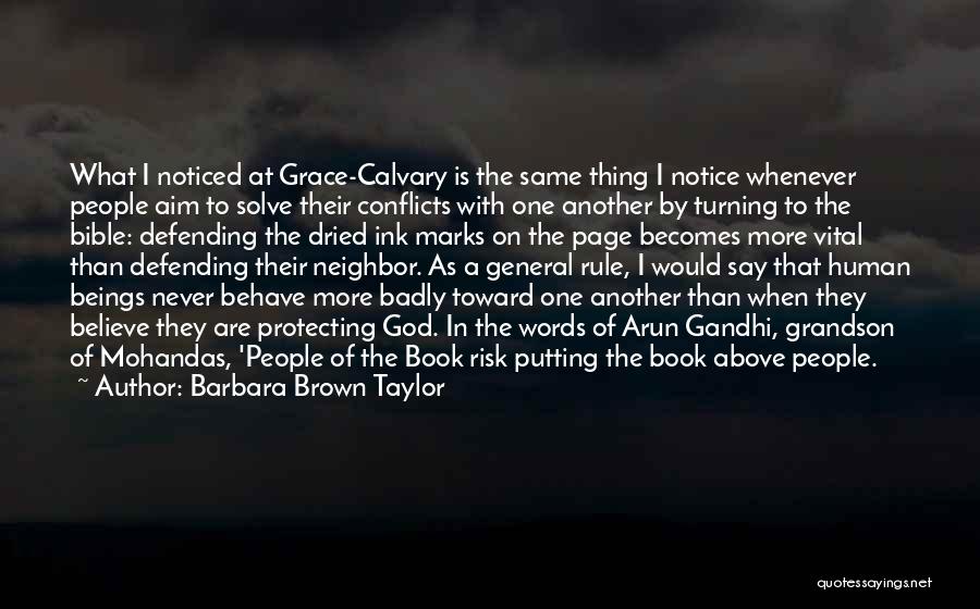 Barbara Brown Taylor Quotes: What I Noticed At Grace-calvary Is The Same Thing I Notice Whenever People Aim To Solve Their Conflicts With One