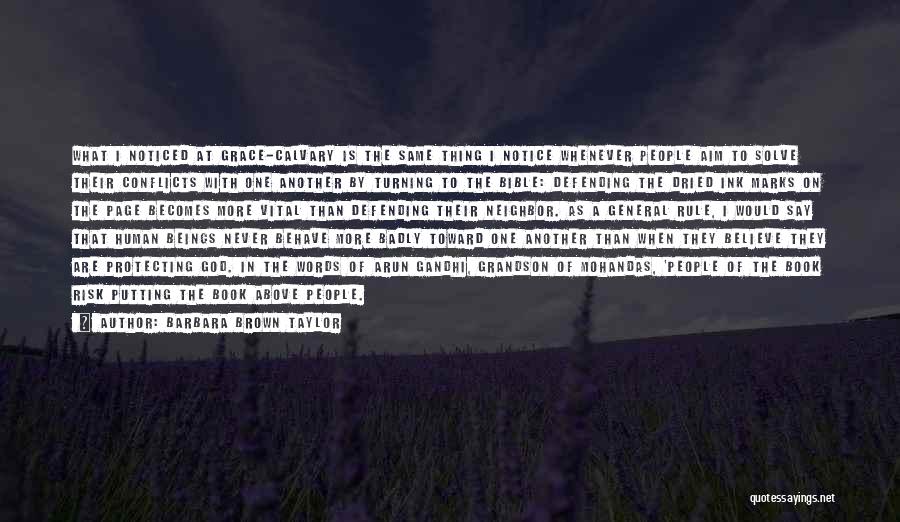 Barbara Brown Taylor Quotes: What I Noticed At Grace-calvary Is The Same Thing I Notice Whenever People Aim To Solve Their Conflicts With One