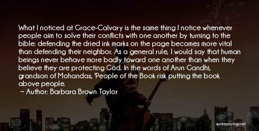 Barbara Brown Taylor Quotes: What I Noticed At Grace-calvary Is The Same Thing I Notice Whenever People Aim To Solve Their Conflicts With One