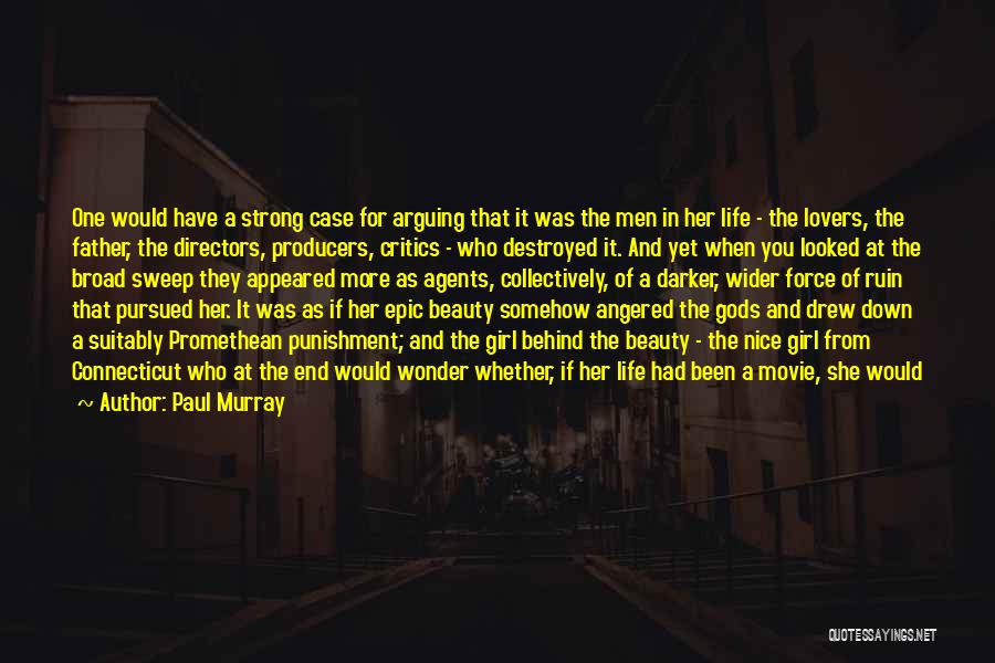 Paul Murray Quotes: One Would Have A Strong Case For Arguing That It Was The Men In Her Life - The Lovers, The