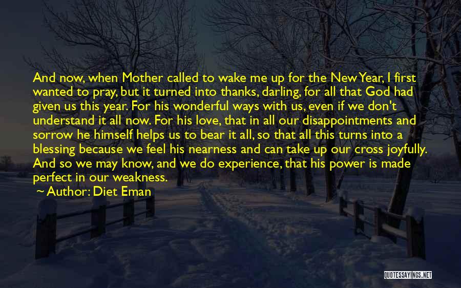 Diet Eman Quotes: And Now, When Mother Called To Wake Me Up For The New Year, I First Wanted To Pray, But It