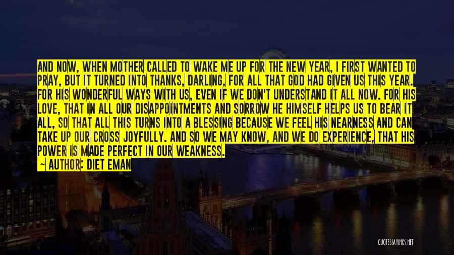 Diet Eman Quotes: And Now, When Mother Called To Wake Me Up For The New Year, I First Wanted To Pray, But It