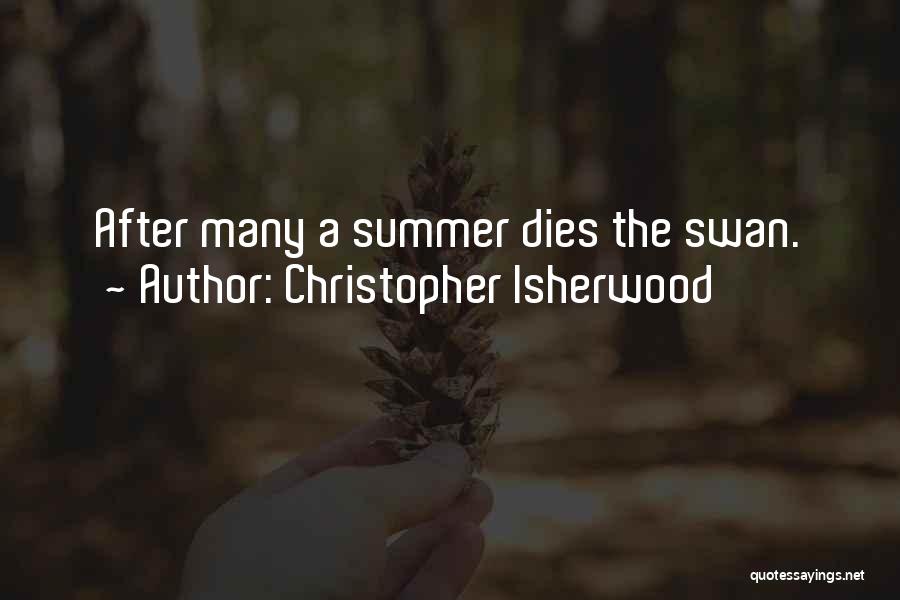 Christopher Isherwood Quotes: After Many A Summer Dies The Swan.