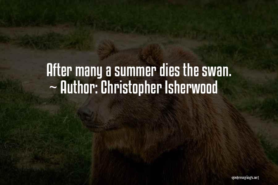 Christopher Isherwood Quotes: After Many A Summer Dies The Swan.