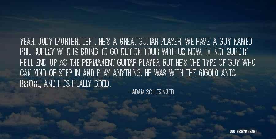 64836 Quotes By Adam Schlesinger 64836 Quotes By Adam Schlesinger