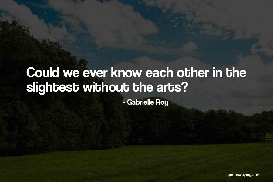 64836 Quotes By Gabrielle Roy 64836 Quotes By Gabrielle Roy