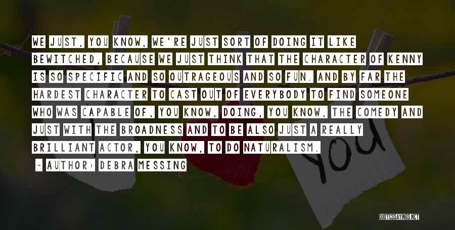 Debra Messing Quotes: We Just, You Know, We're Just Sort Of Doing It Like Bewitched, Because We Just Think That The Character Of