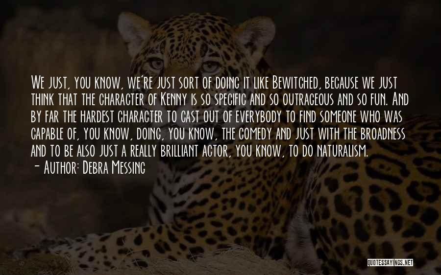 Debra Messing Quotes: We Just, You Know, We're Just Sort Of Doing It Like Bewitched, Because We Just Think That The Character Of