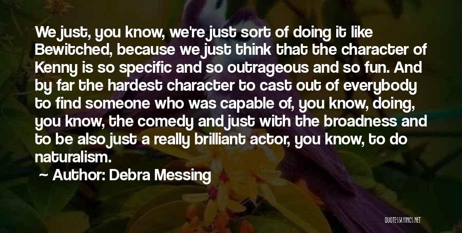 Debra Messing Quotes: We Just, You Know, We're Just Sort Of Doing It Like Bewitched, Because We Just Think That The Character Of