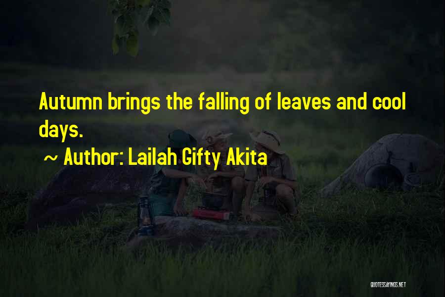 Lailah Gifty Akita Quotes: Autumn Brings The Falling Of Leaves And Cool Days.