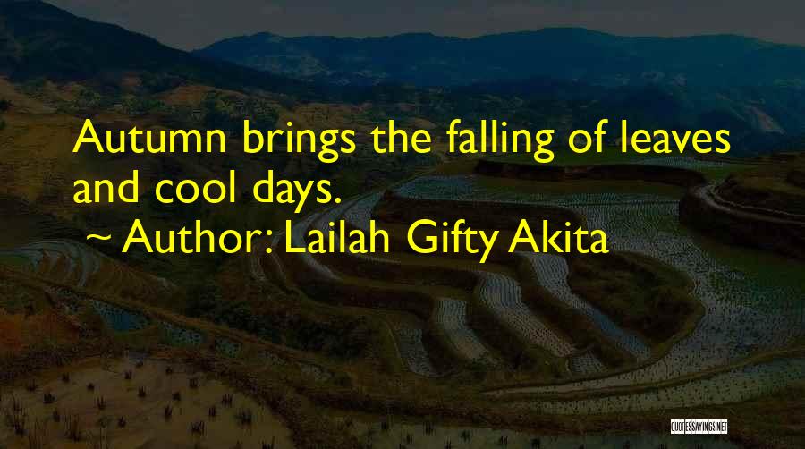 Lailah Gifty Akita Quotes: Autumn Brings The Falling Of Leaves And Cool Days.