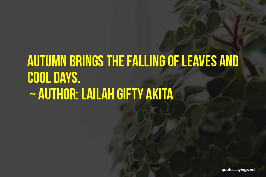 Lailah Gifty Akita Quotes: Autumn Brings The Falling Of Leaves And Cool Days.