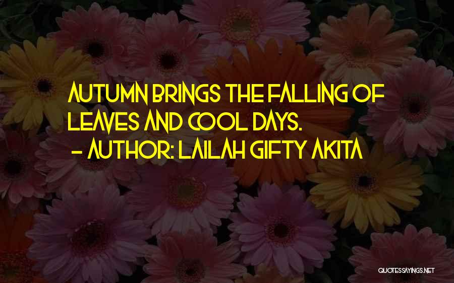 Lailah Gifty Akita Quotes: Autumn Brings The Falling Of Leaves And Cool Days.