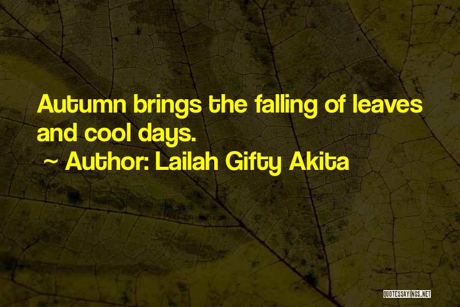 Lailah Gifty Akita Quotes: Autumn Brings The Falling Of Leaves And Cool Days.