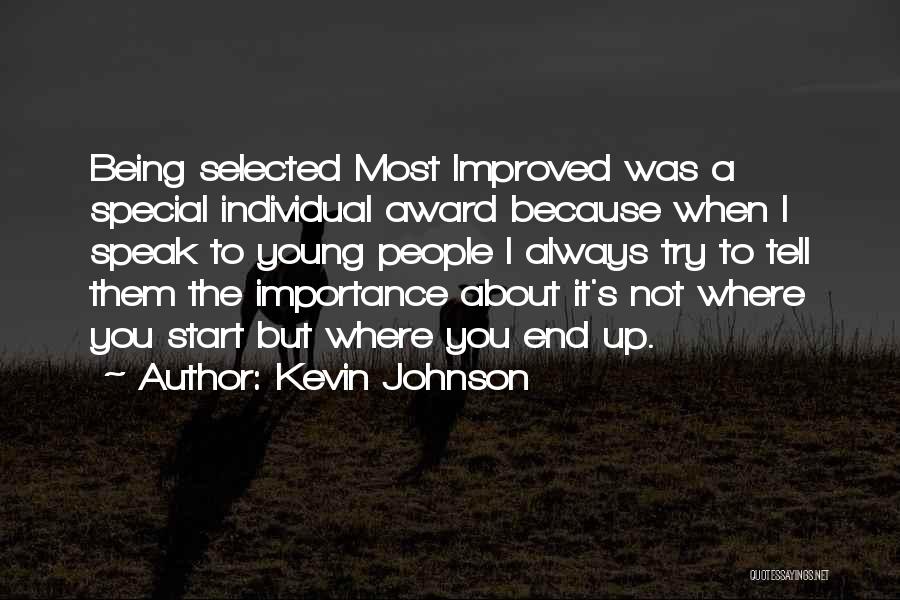Kevin Johnson Quotes: Being Selected Most Improved Was A Special Individual Award Because When I Speak To Young People I Always Try To