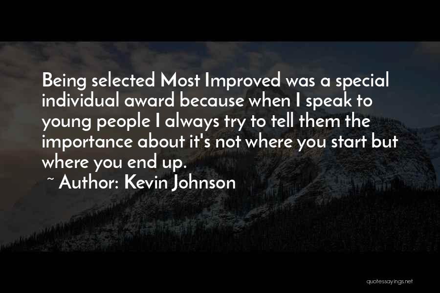 Kevin Johnson Quotes: Being Selected Most Improved Was A Special Individual Award Because When I Speak To Young People I Always Try To