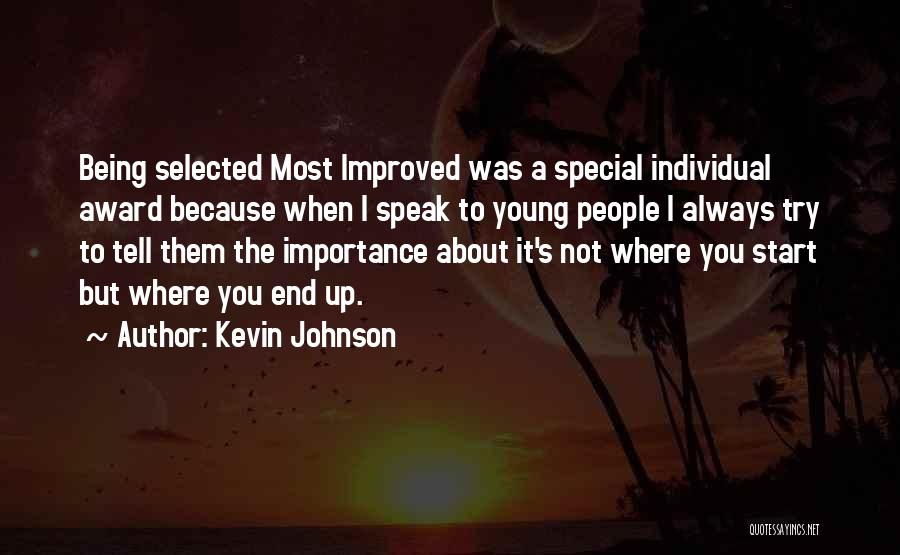 Kevin Johnson Quotes: Being Selected Most Improved Was A Special Individual Award Because When I Speak To Young People I Always Try To