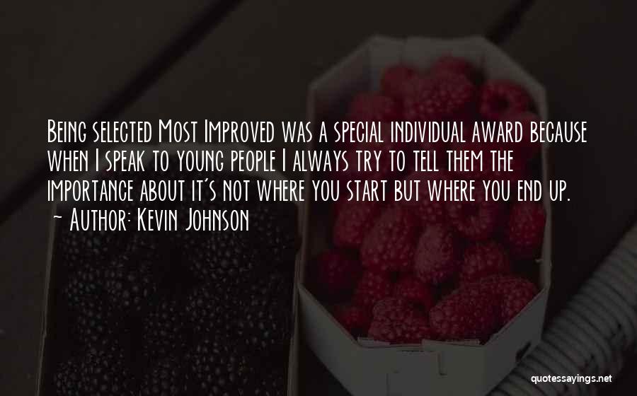 Kevin Johnson Quotes: Being Selected Most Improved Was A Special Individual Award Because When I Speak To Young People I Always Try To