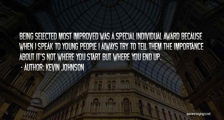 Kevin Johnson Quotes: Being Selected Most Improved Was A Special Individual Award Because When I Speak To Young People I Always Try To