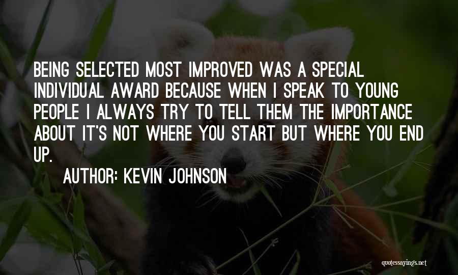 Kevin Johnson Quotes: Being Selected Most Improved Was A Special Individual Award Because When I Speak To Young People I Always Try To