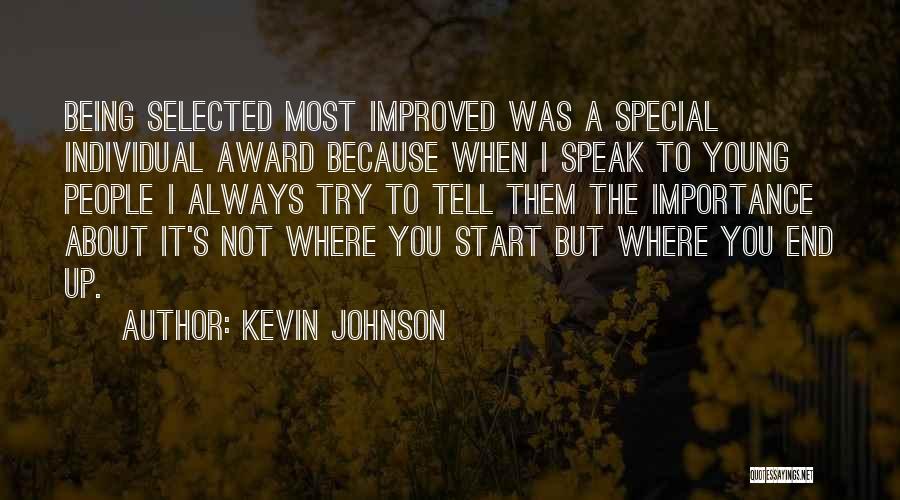 Kevin Johnson Quotes: Being Selected Most Improved Was A Special Individual Award Because When I Speak To Young People I Always Try To