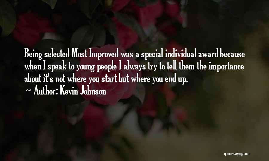 Kevin Johnson Quotes: Being Selected Most Improved Was A Special Individual Award Because When I Speak To Young People I Always Try To