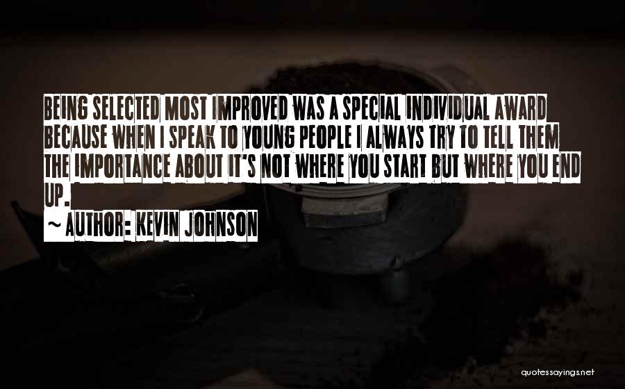 Kevin Johnson Quotes: Being Selected Most Improved Was A Special Individual Award Because When I Speak To Young People I Always Try To