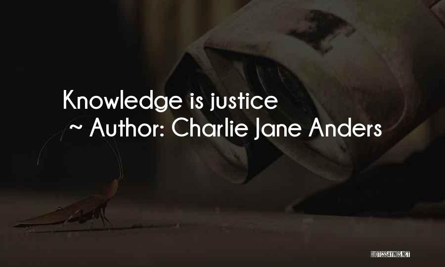 Charlie Jane Anders Quotes: Knowledge Is Justice