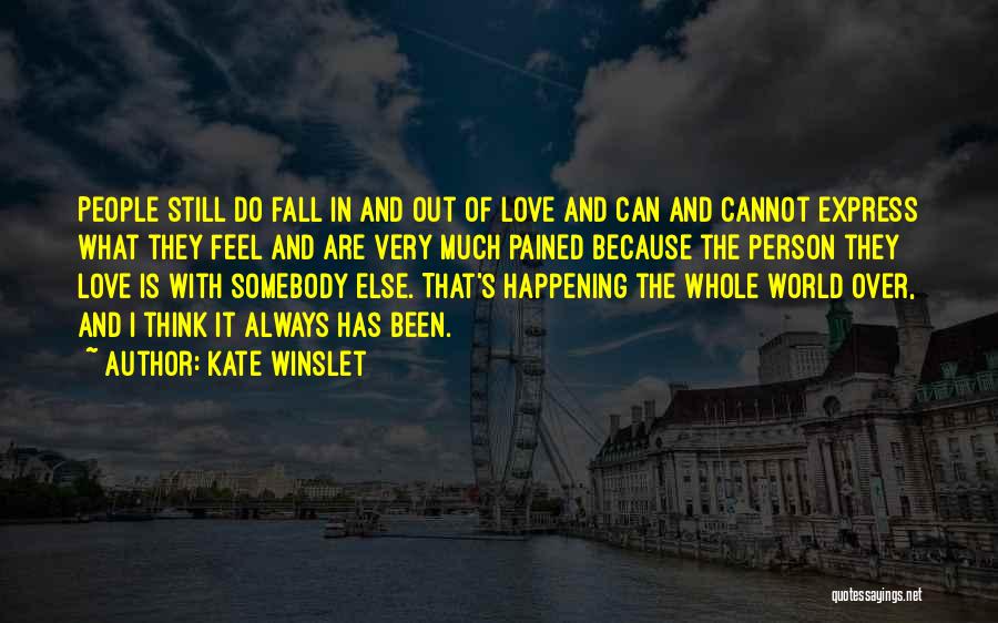 Kate Winslet Quotes: People Still Do Fall In And Out Of Love And Can And Cannot Express What They Feel And Are Very
