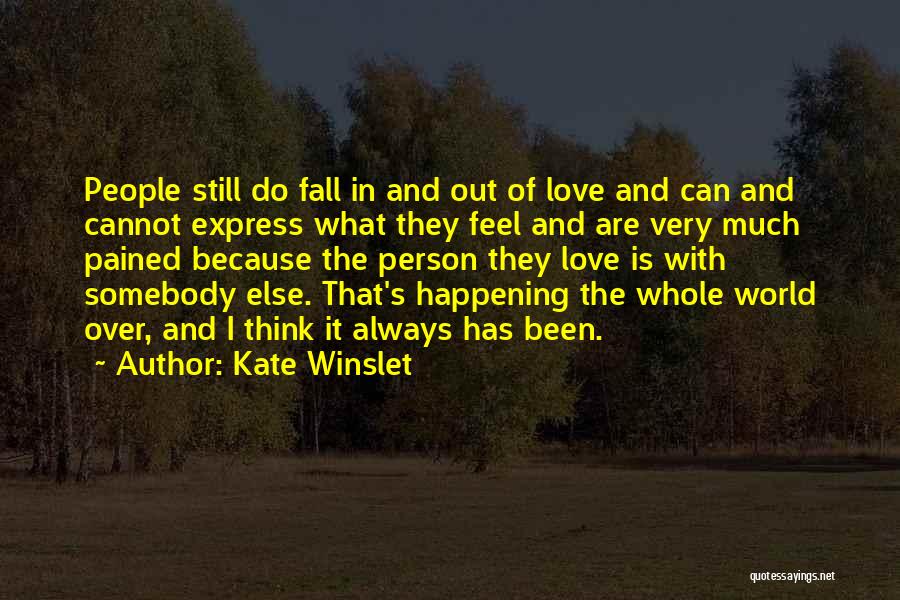 Kate Winslet Quotes: People Still Do Fall In And Out Of Love And Can And Cannot Express What They Feel And Are Very