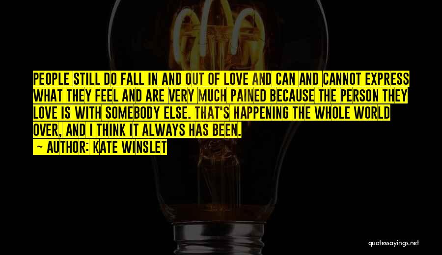 Kate Winslet Quotes: People Still Do Fall In And Out Of Love And Can And Cannot Express What They Feel And Are Very