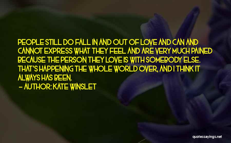 Kate Winslet Quotes: People Still Do Fall In And Out Of Love And Can And Cannot Express What They Feel And Are Very