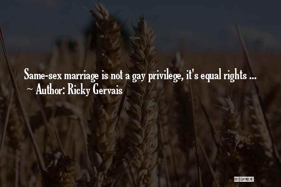 Ricky Gervais Quotes: Same-sex Marriage Is Not A Gay Privilege, It's Equal Rights ...