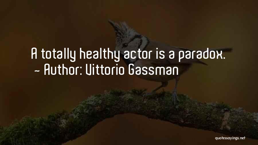 Vittorio Gassman Quotes: A Totally Healthy Actor Is A Paradox.