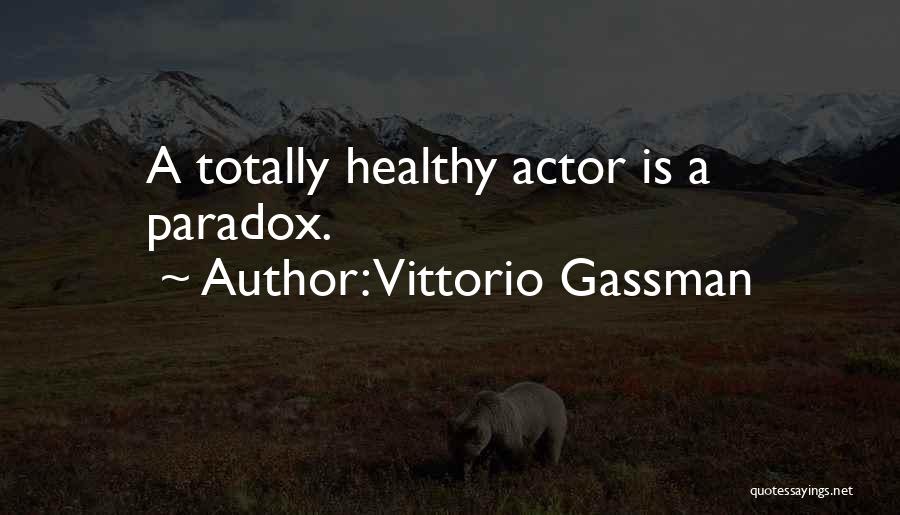 Vittorio Gassman Quotes: A Totally Healthy Actor Is A Paradox.