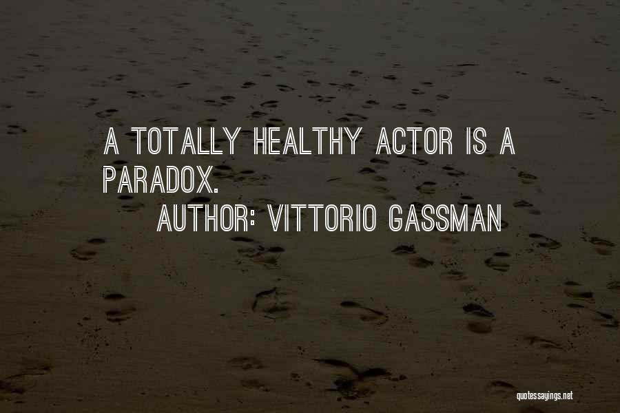 Vittorio Gassman Quotes: A Totally Healthy Actor Is A Paradox.