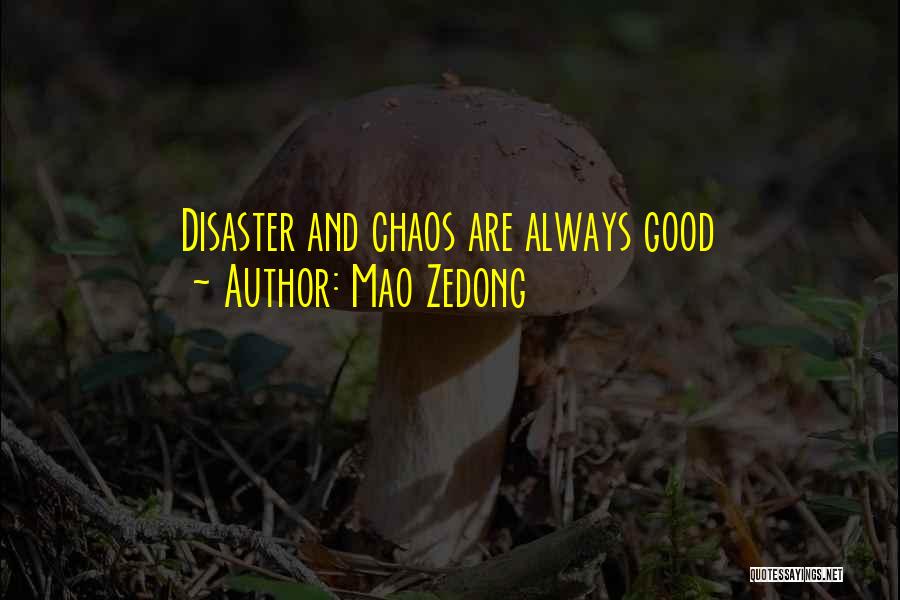 Mao Zedong Quotes: Disaster And Chaos Are Always Good