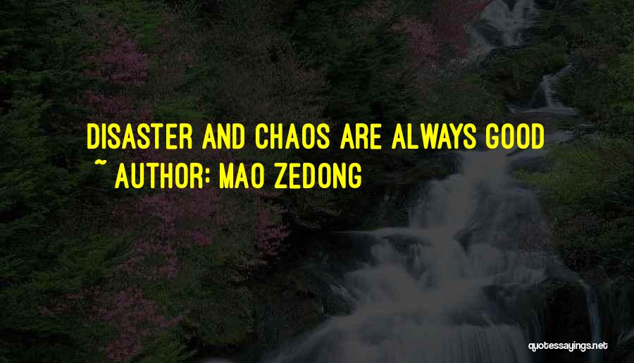 Mao Zedong Quotes: Disaster And Chaos Are Always Good