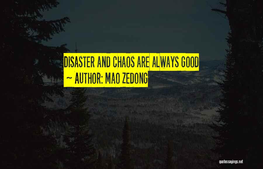 Mao Zedong Quotes: Disaster And Chaos Are Always Good