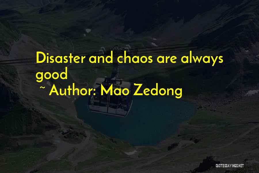 Mao Zedong Quotes: Disaster And Chaos Are Always Good