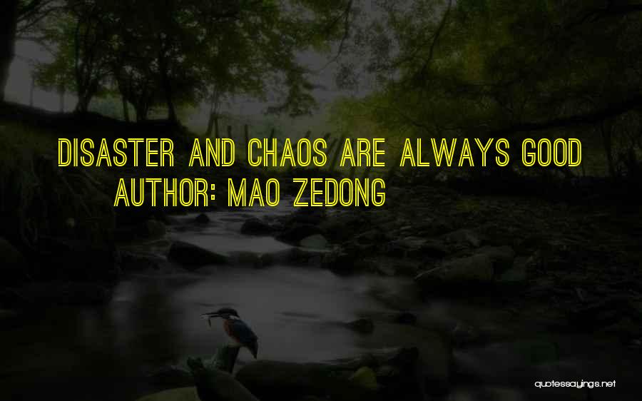 Mao Zedong Quotes: Disaster And Chaos Are Always Good