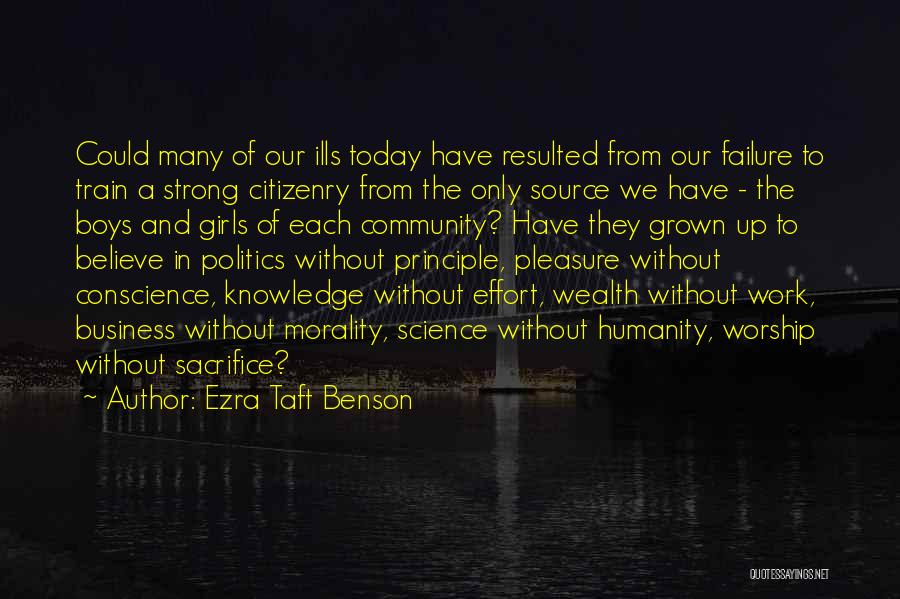 Ezra Taft Benson Quotes: Could Many Of Our Ills Today Have Resulted From Our Failure To Train A Strong Citizenry From The Only Source