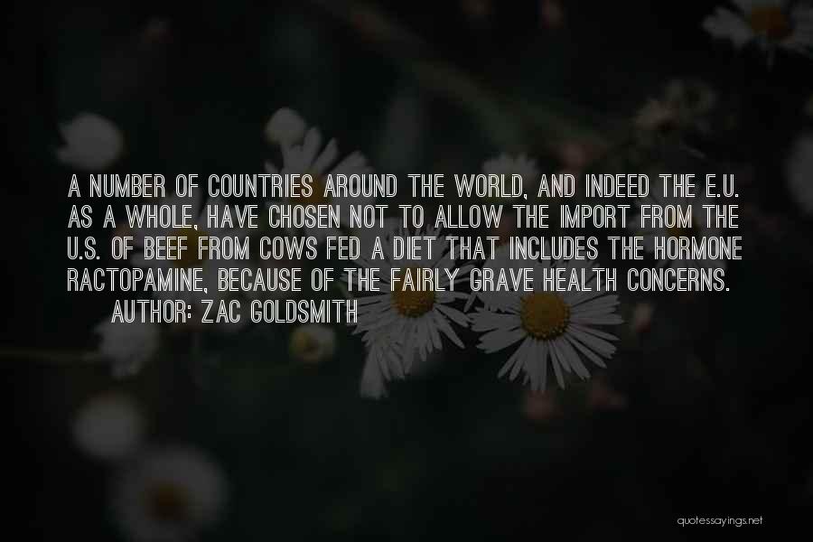 Zac Goldsmith Quotes: A Number Of Countries Around The World, And Indeed The E.u. As A Whole, Have Chosen Not To Allow The