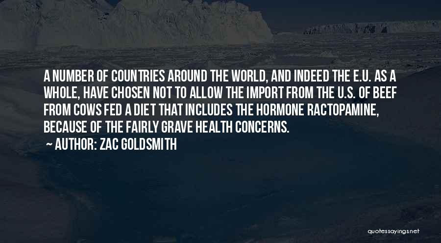 Zac Goldsmith Quotes: A Number Of Countries Around The World, And Indeed The E.u. As A Whole, Have Chosen Not To Allow The